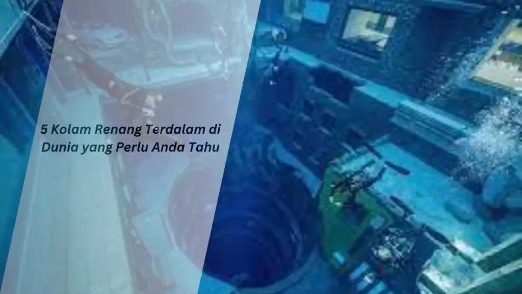 5 Kolam Renang Terdalam di Dunia yang Perlu Anda Tahu